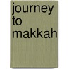 Journey to Makkah door Murad Hofmann