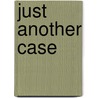 Just Another Case door Lee Martin