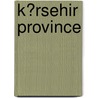 K?rsehir Province door Not Available