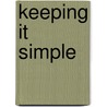 Keeping It Simple door James Smith
