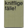 Knifflige Fälle! by Katja Königsberg