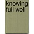 Knowing Full Well