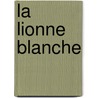 La Lionne blanche door Henning Mankell