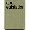 Labor Legislation door Katherine Lawrence