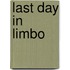 Last Day In Limbo