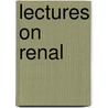 Lectures On Renal door Robert Saundby