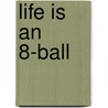 Life Is An 8-Ball door Paul Seaton