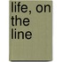 Life, on the Line