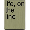 Life, on the Line door Nick Kokonas