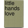 Little Hands Love door Anthony Nex