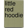 Little Red Hoodie door Adrianna Kruse
