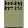 Looking Into Iris door L. Petrowsky C.