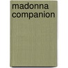 Madonna Companion by Carol Benson