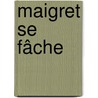 Maigret se fâche door Georges Simenon