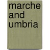 Marche And Umbria by Michelin
