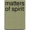 Matters Of Spirit door F. Scott Scribner
