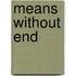 Means Without End