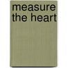 Measure the Heart door Moore Jeanie
