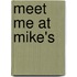 Meet Me At Mike's