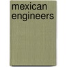 Mexican Engineers by Not Available