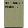 Molecular Visions door Stephen D. Darling