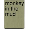 Monkey in the Mud door Andree Poulin