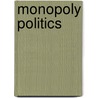 Monopoly Politics door James Clifford Miller