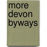 More Devon Byways door Annan Dickson