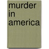 Murder in America door Roger Lane