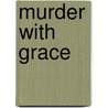 Murder with Grace door Leon Kaye