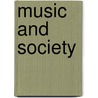 Music And Society door Wilfrid Mellers