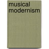 Musical Modernism door Not Available