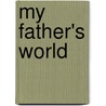 My Father's World by Philip Graham Ryken