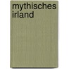Mythisches Irland by Ernst-Otto Luthardt