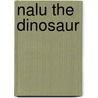 Nalu The Dinosaur door Mercedes C. Munoz