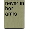 Never In Her Arms door Nuetzel Charles