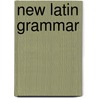 New Latin Grammar door Stephen Bennett