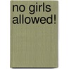 No Girls Allowed! door Darren Hill