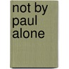 Not by Paul Alone door David R. Nienhuis