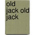 Old Jack Old Jack
