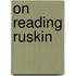 On Reading Ruskin