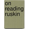 On Reading Ruskin by Richard Macksey