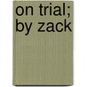 On Trial; By Zack door Gwendoline Keats