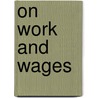 On Work And Wages door Thomas Brassey