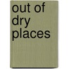 Out Of Dry Places door Dr. Burnell T. Williams