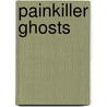 Painkiller Ghosts by J. Marc Harding