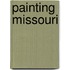 Painting Missouri