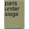 Paris Under Siege door E. Hunt E.