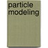 Particle Modeling