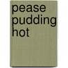 Pease Pudding Hot by Lorraine Ellis
